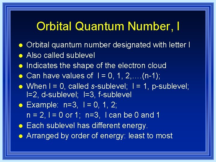 Orbital Quantum Number, l l l l l Orbital quantum number designated with letter Orbital Quantum Number, l l l l l Orbital quantum number designated with letter
