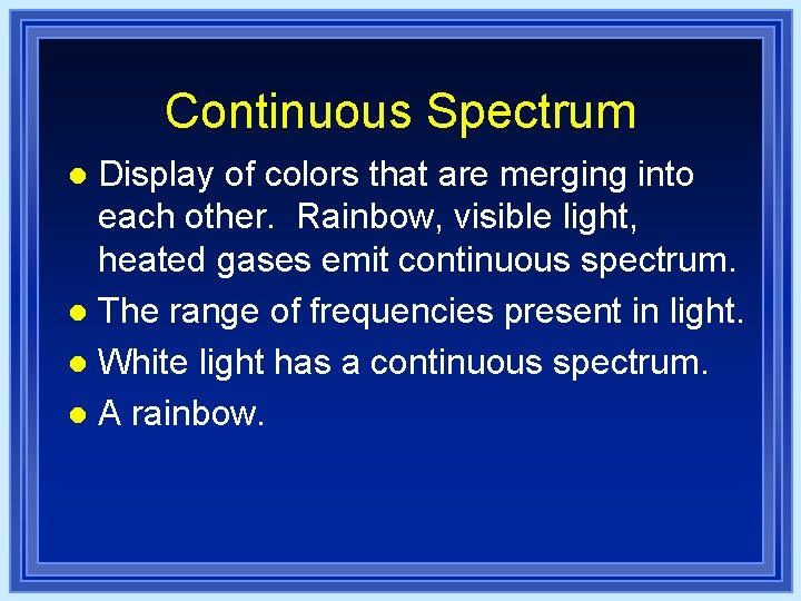 Continuous Spectrum Display of colors that are merging into each other. Rainbow, visible light, Continuous Spectrum Display of colors that are merging into each other. Rainbow, visible light,