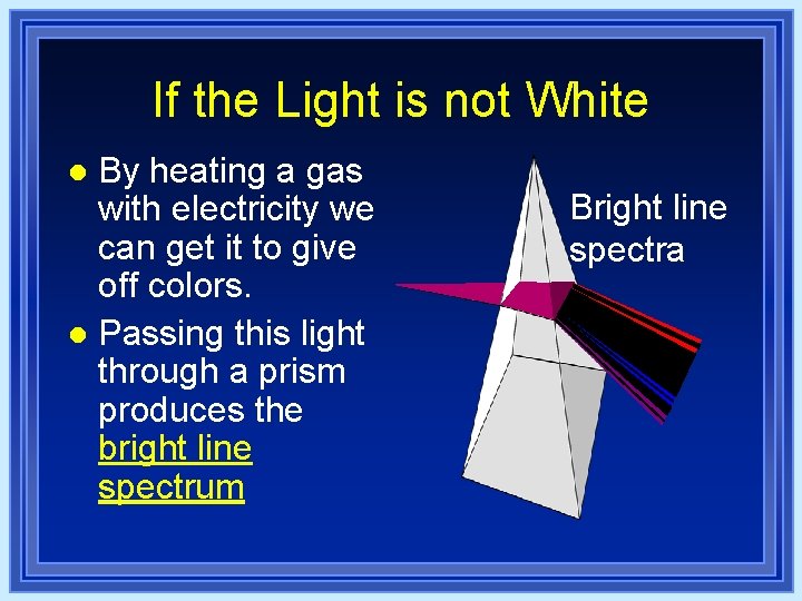 If the Light is not White By heating a gas with electricity we can If the Light is not White By heating a gas with electricity we can