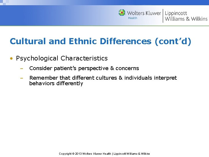 Cultural and Ethnic Differences (cont’d) • Psychological Characteristics – Consider patient’s perspective & concerns