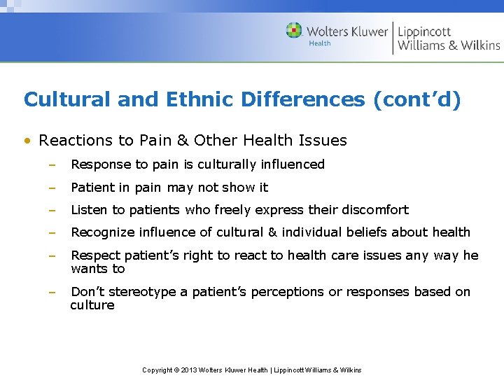Cultural and Ethnic Differences (cont’d) • Reactions to Pain & Other Health Issues –