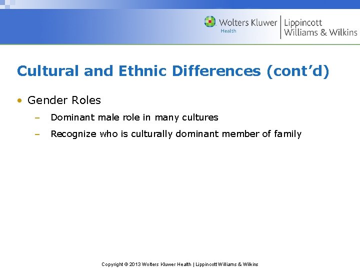 Cultural and Ethnic Differences (cont’d) • Gender Roles – Dominant male role in many