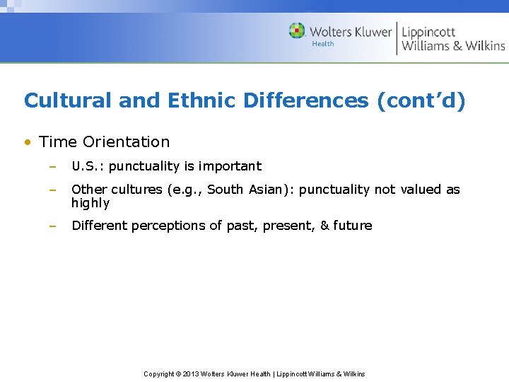 Cultural and Ethnic Differences (cont’d) • Time Orientation – U. S. : punctuality is