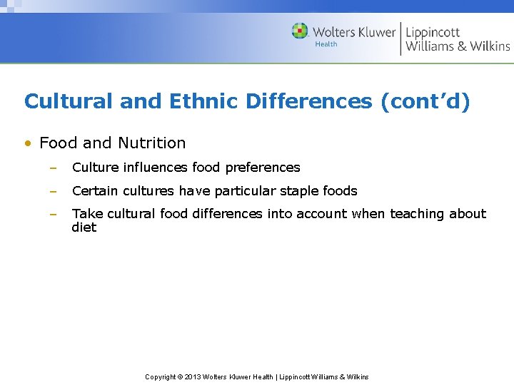 Cultural and Ethnic Differences (cont’d) • Food and Nutrition – Culture influences food preferences
