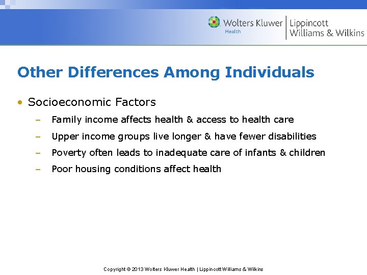 Other Differences Among Individuals • Socioeconomic Factors – Family income affects health & access