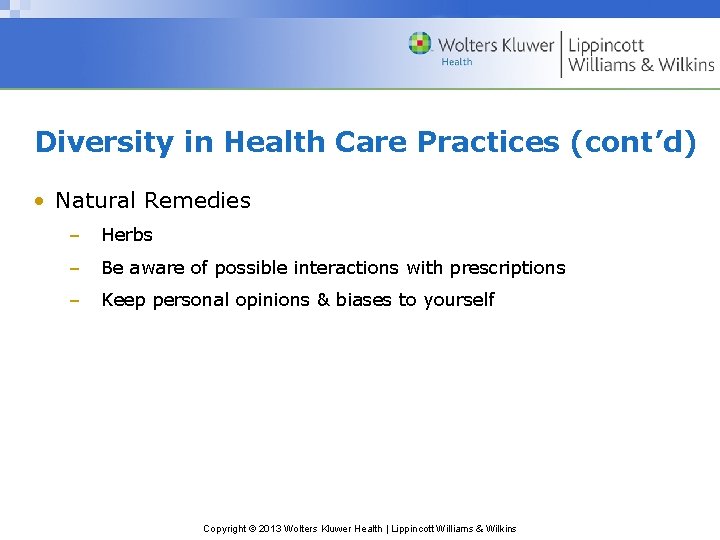 Diversity in Health Care Practices (cont’d) • Natural Remedies – Herbs – Be aware