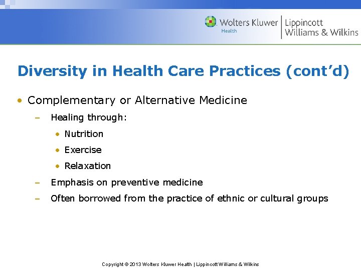 Diversity in Health Care Practices (cont’d) • Complementary or Alternative Medicine – Healing through: