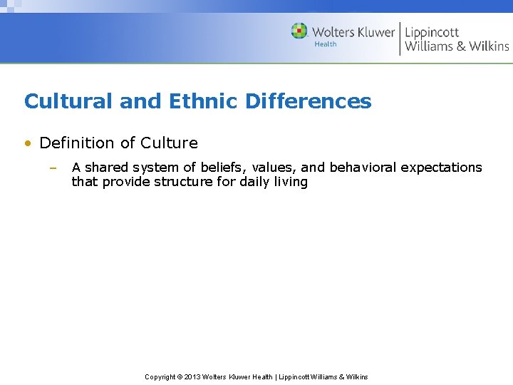 Cultural and Ethnic Differences • Definition of Culture – A shared system of beliefs,