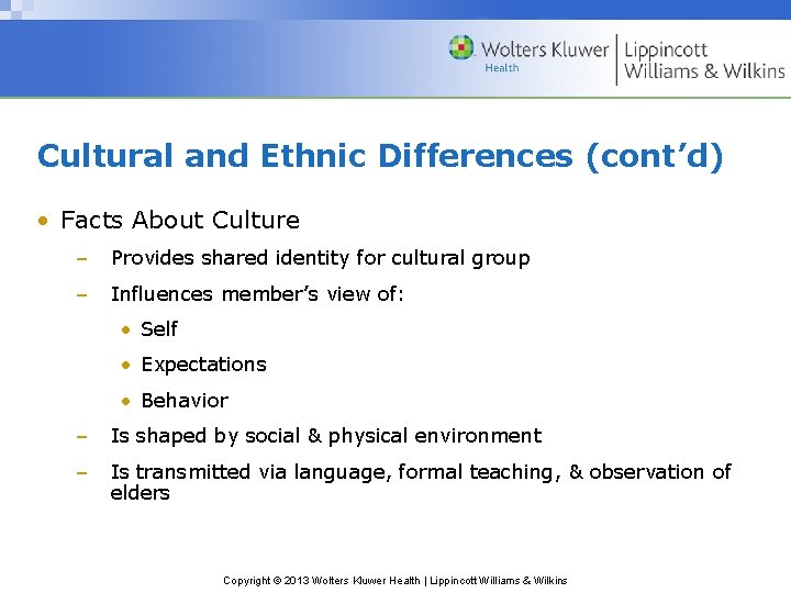 Cultural and Ethnic Differences (cont’d) • Facts About Culture – Provides shared identity for