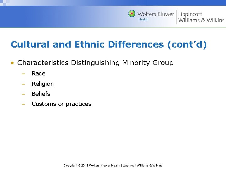 Cultural and Ethnic Differences (cont’d) • Characteristics Distinguishing Minority Group – Race – Religion