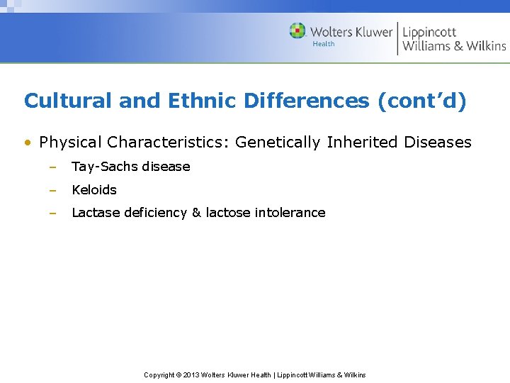 Cultural and Ethnic Differences (cont’d) • Physical Characteristics: Genetically Inherited Diseases – Tay-Sachs disease