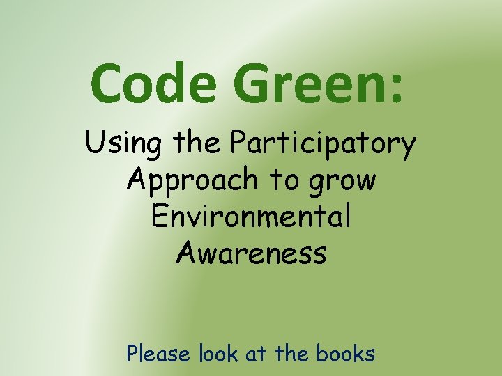 Code Green Using the Participatory Approach to grow
