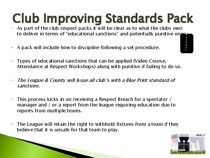 Club Improving Standards Pack As part of the club respect packs it will be Club Improving Standards Pack As part of the club respect packs it will be