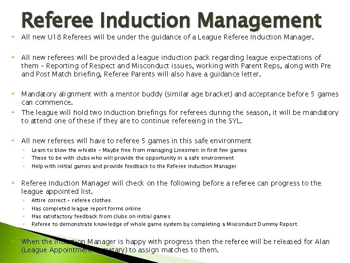 Referee Induction Management All new U 18 Referees will be under the guidance Referee Induction Management All new U 18 Referees will be under the guidance