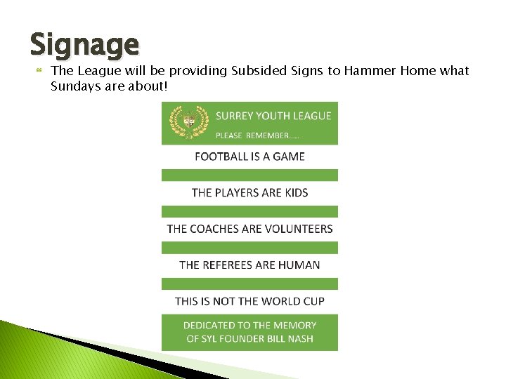 Signage The League will be providing Subsided Signs to Hammer Home what Sundays are Signage The League will be providing Subsided Signs to Hammer Home what Sundays are