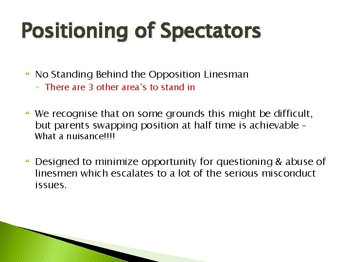 Positioning of Spectators No Standing Behind the Opposition Linesman ◦ There are 3 other Positioning of Spectators No Standing Behind the Opposition Linesman ◦ There are 3 other