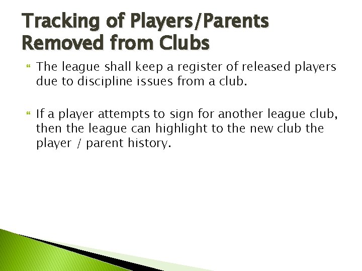 Tracking of Players/Parents Removed from Clubs The league shall keep a register of released Tracking of Players/Parents Removed from Clubs The league shall keep a register of released