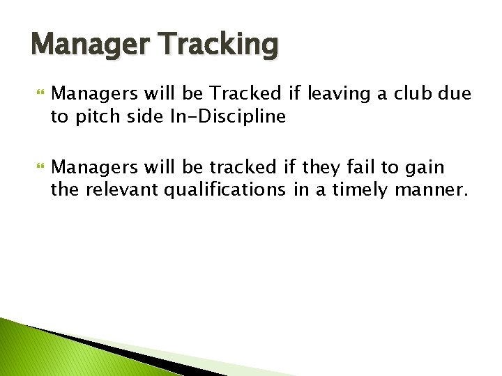 Manager Tracking Managers will be Tracked if leaving a club due to pitch side Manager Tracking Managers will be Tracked if leaving a club due to pitch side