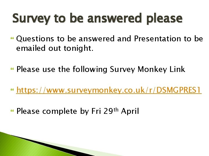 Survey to be answered please Questions to be answered and Presentation to be emailed Survey to be answered please Questions to be answered and Presentation to be emailed