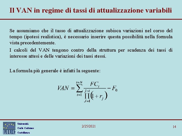 Il VAN in regime di tassi di attualizzazione variabili Se assumiamo che il tasso