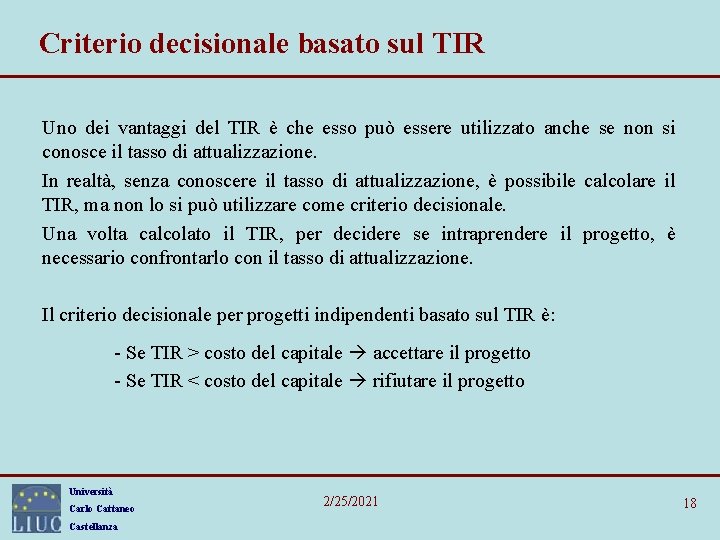 Criterio decisionale basato sul TIR Uno dei vantaggi del TIR è che esso può