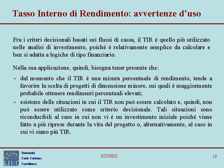 Tasso Interno di Rendimento: avvertenze d’uso Fra i criteri decisionali basati sui flussi di