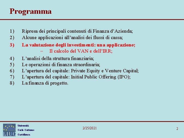 Programma 1) 2) 3) 4) 5) 6) 7) 8) Ripresa dei principali contenuti di