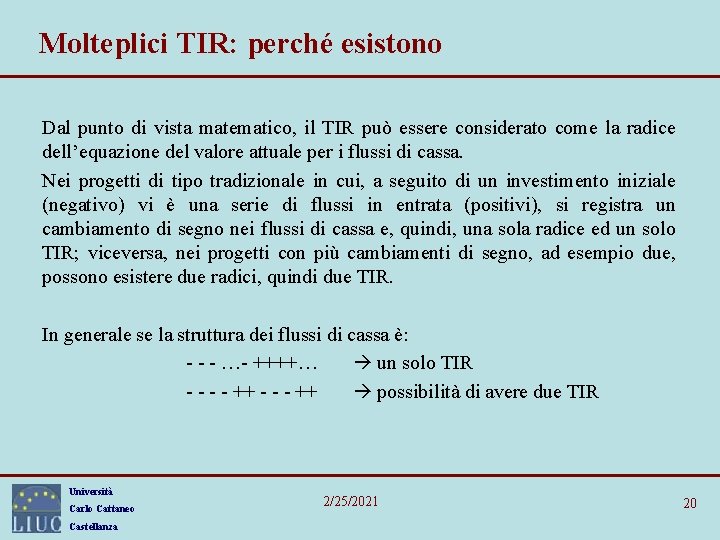 Molteplici TIR: perché esistono Dal punto di vista matematico, il TIR può essere considerato