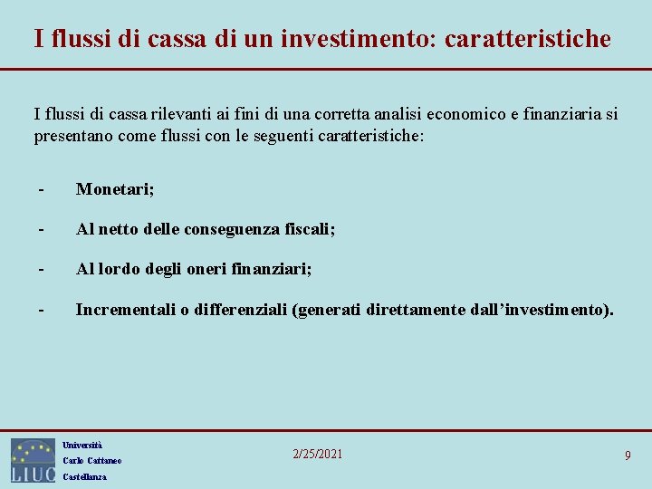 I flussi di cassa di un investimento: caratteristiche I flussi di cassa rilevanti ai