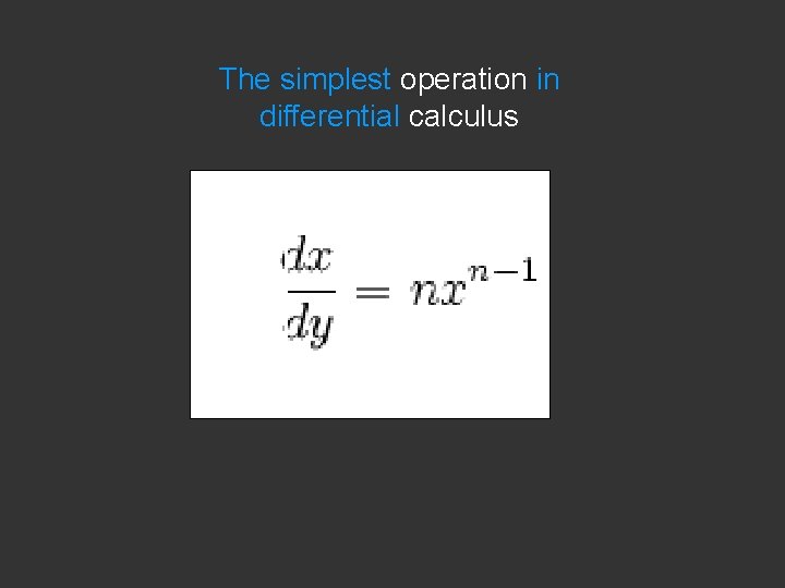 The simplest operation in differential calculus 