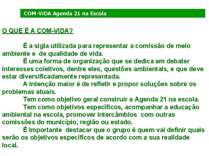 COM-Vi. DA Agenda 21 na Escola O QUE É A COM-Vi. DA? É a