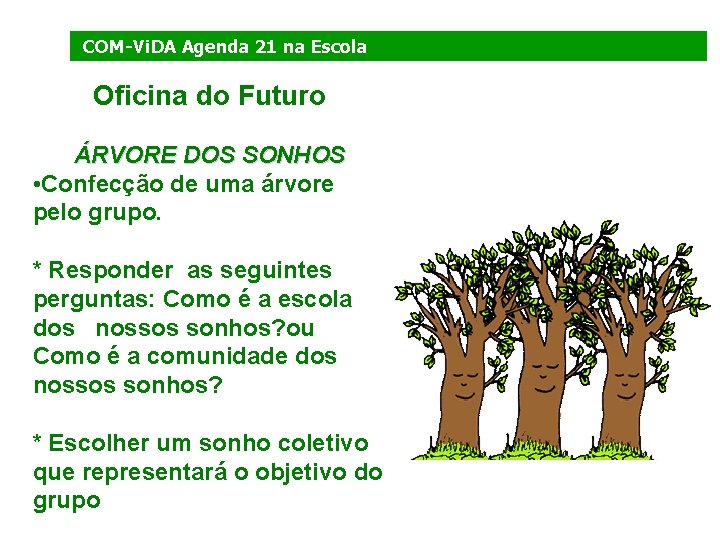 COM-Vi. DA Agenda 21 na Escola Oficina do Futuro ÁRVORE DOS SONHOS • Confecção