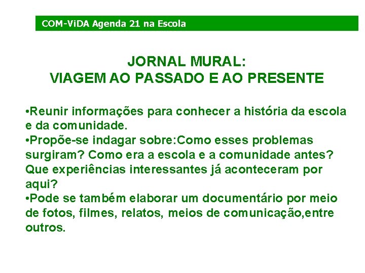 COM-Vi. DA Agenda 21 na Escola JORNAL MURAL: VIAGEM AO PASSADO E AO PRESENTE