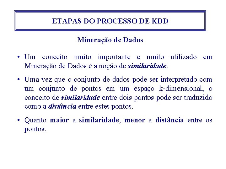 ETAPAS DO PROCESSO DE KDD Mineração de Dados • Um conceito muito importante e ETAPAS DO PROCESSO DE KDD Mineração de Dados • Um conceito muito importante e