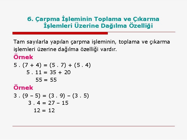 6. Çarpma İşleminin Toplama ve Çıkarma İşlemleri Üzerine Dağılma Özelliği Tam sayılarla yapılan çarpma