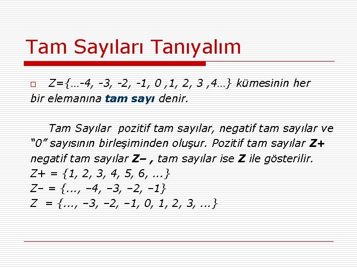 Tam Sayıları Tanıyalım Z={…-4, -3, -2, -1, 0 , 1, 2, 3 , 4…}