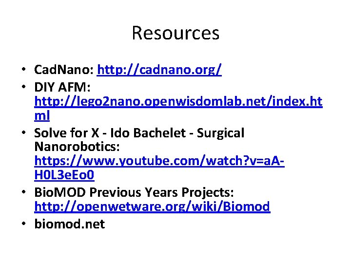 Resources • Cad. Nano: http: //cadnano. org/ • DIY AFM: http: //lego 2 nano.