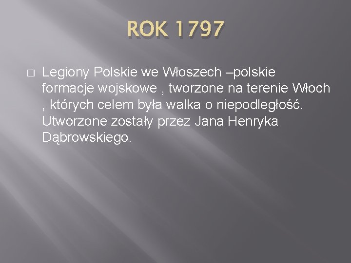 ROK 1797 � Legiony Polskie we Włoszech –polskie formacje wojskowe , tworzone na terenie