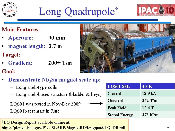 Long † Quadrupole Main Features: • Aperture: 90 mm • magnet length: 3. 7