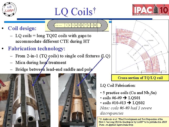 LQ † Coils • Coil design: – LQ coils = long TQ 02 coils