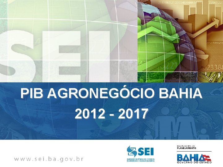 PIB AGRONEGÓCIO BAHIA 2012 - 2017 
