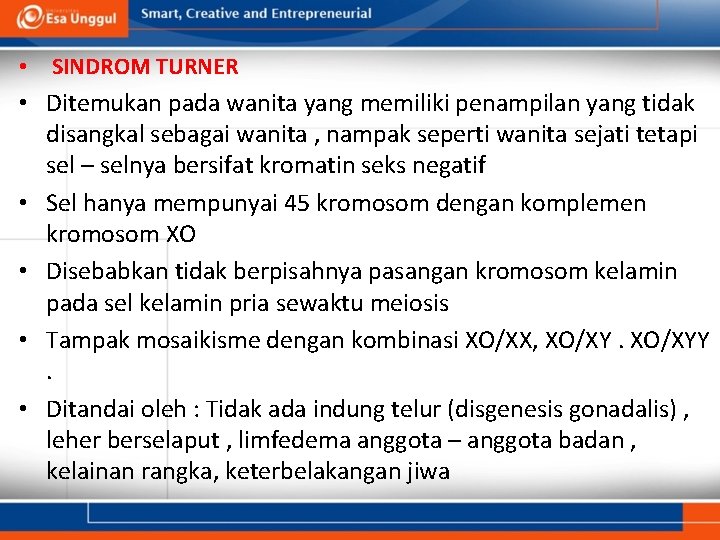  • SINDROM TURNER • Ditemukan pada wanita yang memiliki penampilan yang tidak disangkal