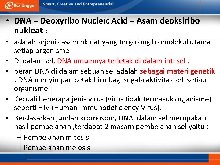  • DNA = Deoxyribo Nucleic Acid = Asam deoksiribo nukleat : • adalah