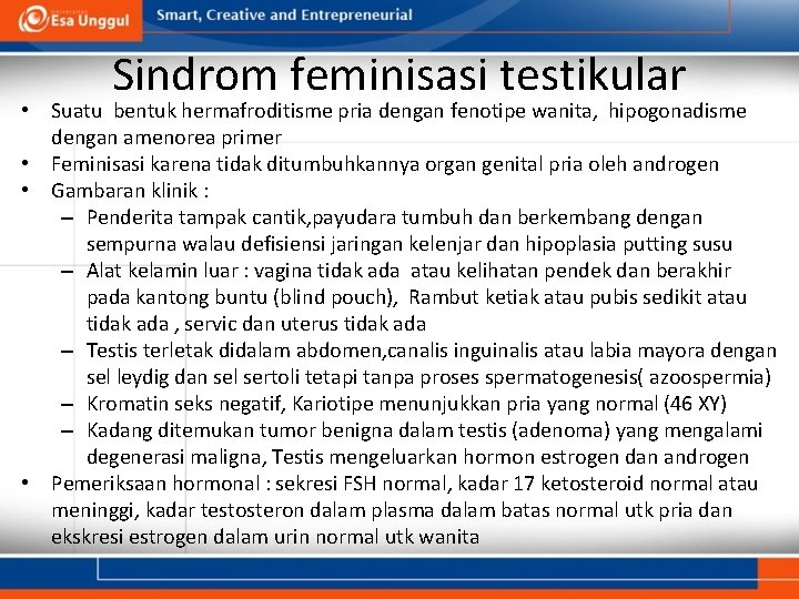 Sindrom feminisasi testikular • Suatu bentuk hermafroditisme pria dengan fenotipe wanita, hipogonadisme dengan amenorea