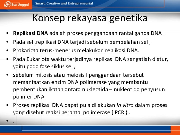 Konsep rekayasa genetika Replikasi DNA adalah proses penggandaan rantai ganda DNA. Pada sel ,