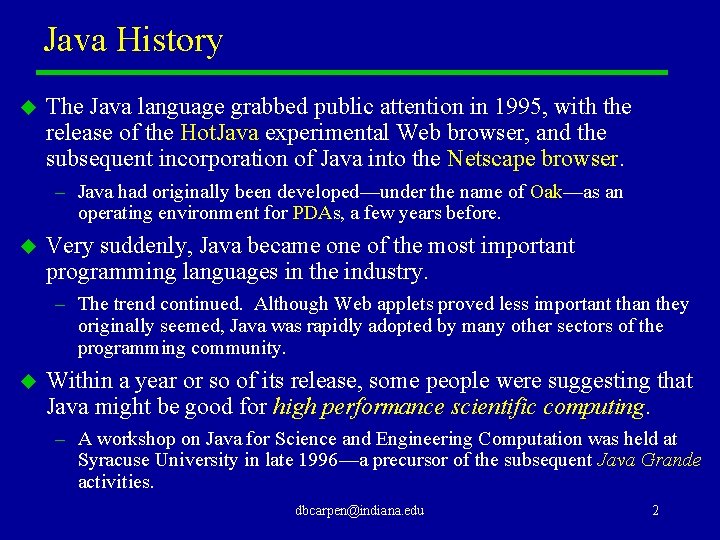 Java History u The Java language grabbed public attention in 1995, with the release