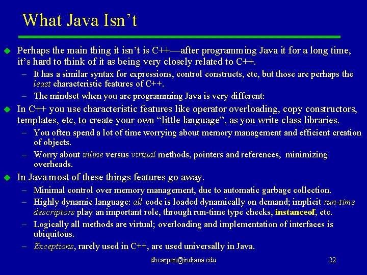 What Java Isn’t u Perhaps the main thing it isn’t is C++—after programming Java
