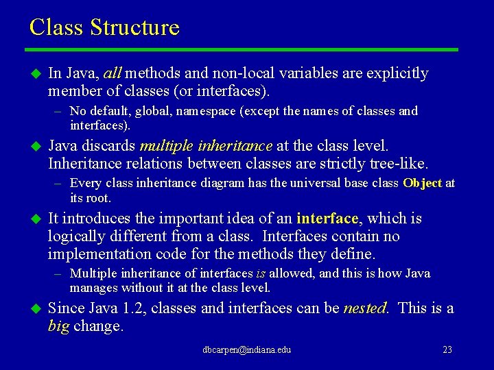 Class Structure u In Java, all methods and non-local variables are explicitly member of