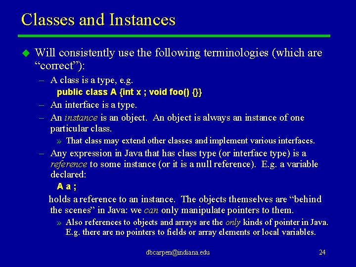 Classes and Instances u Will consistently use the following terminologies (which are “correct”): –