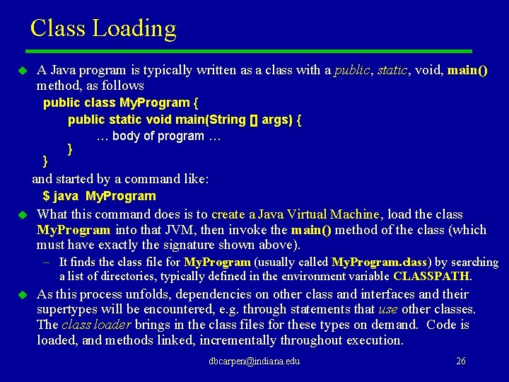 Class Loading u A Java program is typically written as a class with a